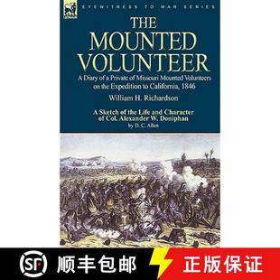 【3-4周达】The Mounted Volunteer: a Diary of a Private of Missouri Mounted Volunteers on the Expediti... [9780857061669]