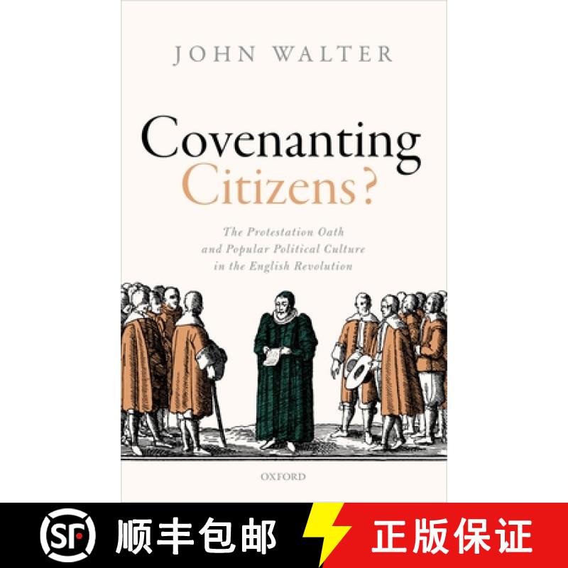 【3-4周达】Covenanting Citizens: The Protestation Oath and Popular Political Culture in the English R... [9780199605590]