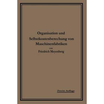 【4周达】Einführung in Die Organisation Von Maschinenfabriken: Unter Besonderer Berücksichtigung De... [9783662422113]