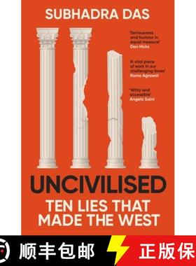 【3-4周达】Uncivilised : A science historian explores ten founding ideas of Western civilisation and ... [9781399704397]