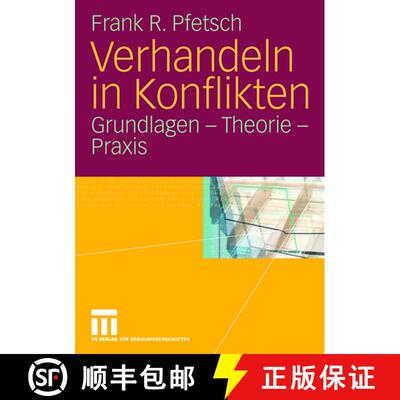 【3-4周达】Verhandeln in Konflikten: Grundlagen - Theorie - Praxis [9783531150840]
