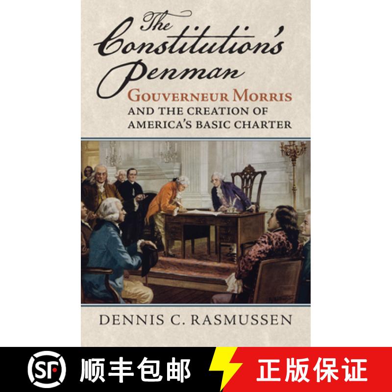 【3-4周达】The Constitution`s Penman – Gouverneur Morris and the Creation of America`s Basic Charter [9780700640782] - 实物图