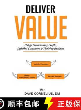 预订 Deliver Value: Happy Contributing People, Satisfied Customers, and Thriving Business [9780996393683]