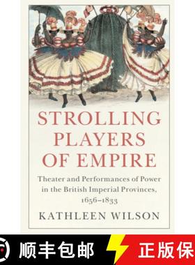 【3-4周达】Strolling Players of Empire: Theater and Performances of Power in the British Imperial Pro... [9781108479783]