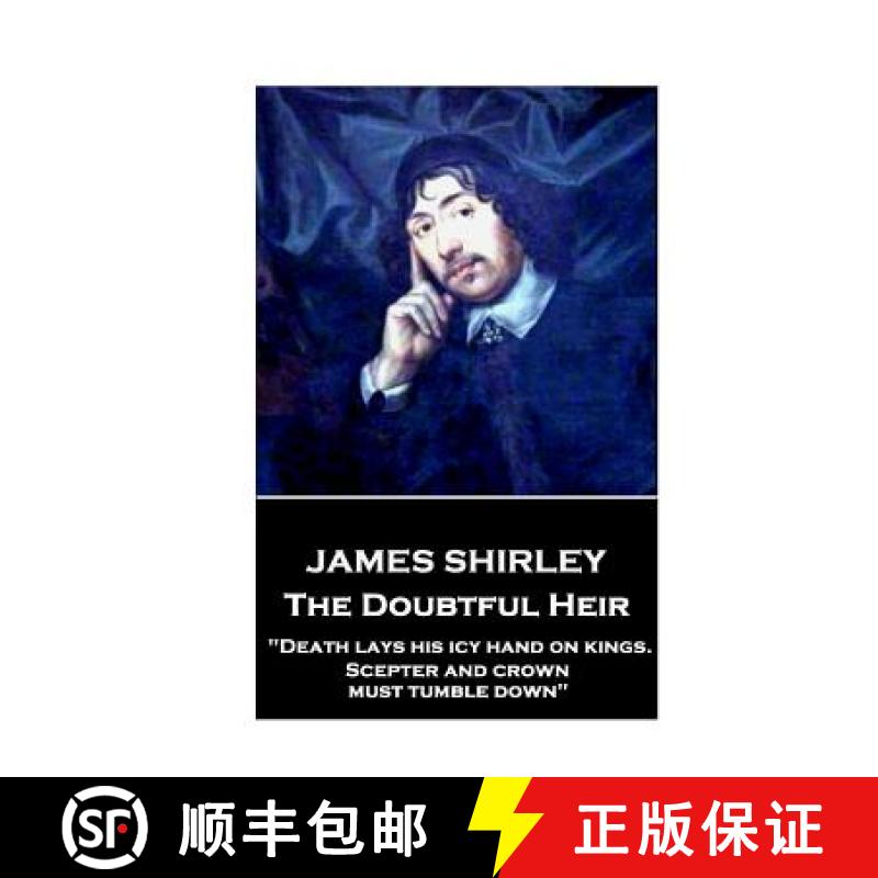 【3-4周达】Jame Shirley - The Doubtful Heir: Death lays his icy hand on kings. Scepter and crown must... [9781787373488]