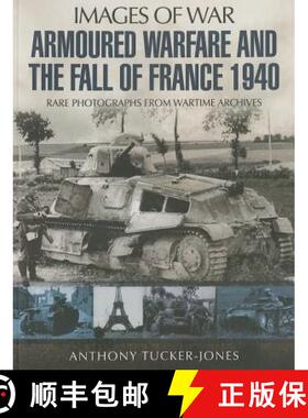 【3-4周达】Armoured Warfare and the Fall of France 1940: Rare Photographs from Wartime Archives [9781848846395]