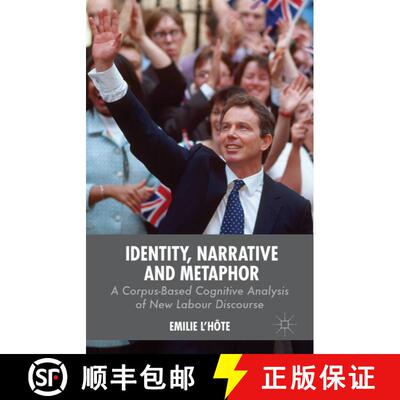 【3-4周达】精装 Identity, Narrative and Metaphor: A Corpus-Based Cognitive Analysis of New Labour Dis... [9781137427380]