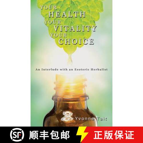 【3-4周达】Your Health, Your Vitality, Your Choice: An Interlude with an Esoteric Herbalist [9781504301060]