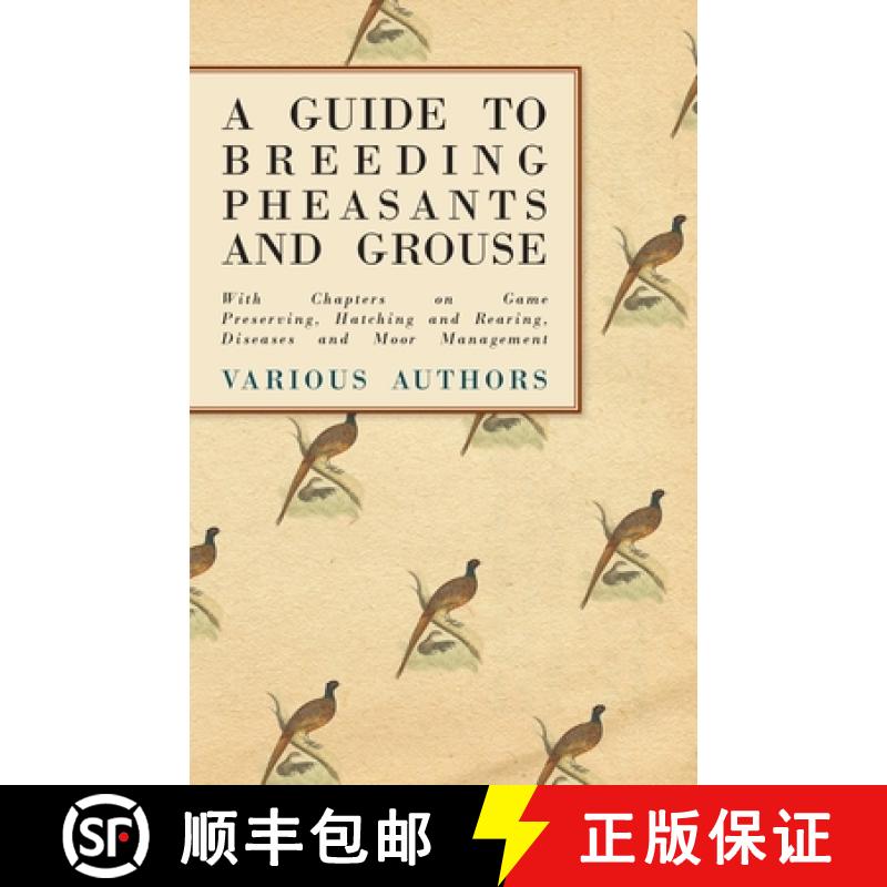 【3-4周达】A Guide to Breeding Pheasants and Grouse - With Chapters on Game Preserving, Hatching and ... [9781447432135]