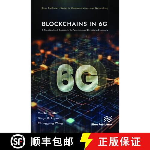 【3-4周达】精装 Blockchains in 6g: A Standardized Approach to Permissioned Distributed Ledgers [9788770040945]