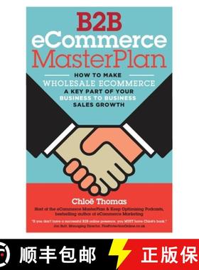 预订 B2B eCommerce MasterPlan: How to Make Wholesale eCommerce A Key Part of Your Business to Busines... [9781999878801]