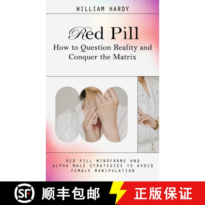 【3-4周达】Red Pill: How to Question Reality and Conquer the Matrix (Red Pill Mindframe and Alpha Mal... [9780995996526]