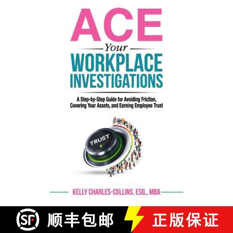 【3-4周达】ACE Your Workplace Investigations: A Step-by-Step Guide for Avoiding Friction, Covering Yo... [9780998178813]