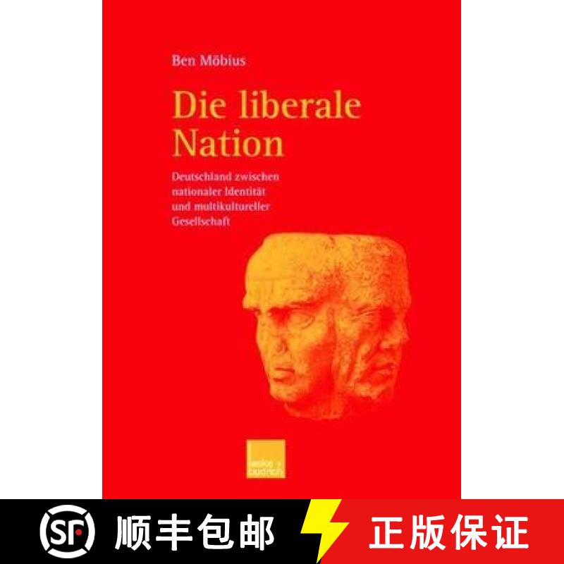 【3-4周达】Die liberale Nation : Deutschland zwischen nationaler Identität und multikultureller Gese... [9783810036117]