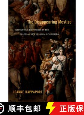 【3-4周达】The Disappearing Mestizo – Configuring Difference in the Colonial New Kingdom of Granada [9780822356295]