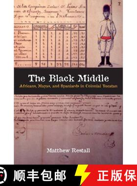 【3-4周达】The Black Middle: Africans, Mayas, and Spaniards in Colonial Yucatan /]cmatthew Restall [9780804749831]
