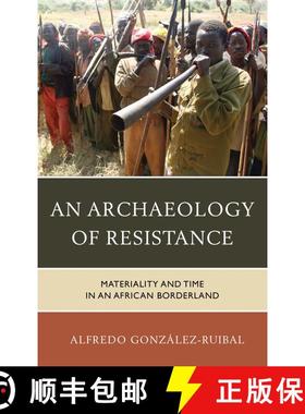 【3-4周达】An Archaeology of Resistance : Materiality and Time in an African Borderland [9781442230903]