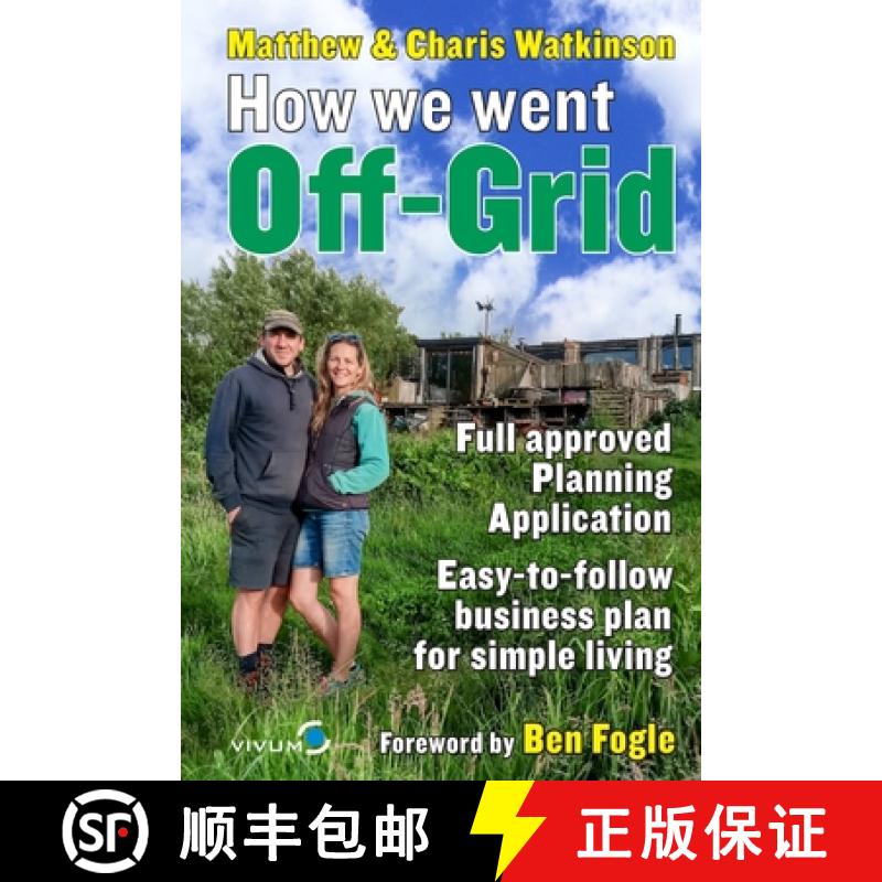 【2-3周达】How We Went Off-Grid -: The Full Approved Planning Application, Foreword by Ben Fogle, Eas... [9780957432215]