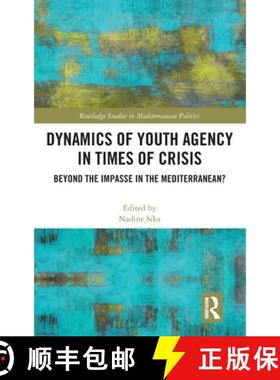 【3-4周达】Dynamics of Youth Agency in Times of Crisis: Beyond the Impasse in the Mediterranean? [9781032149110]