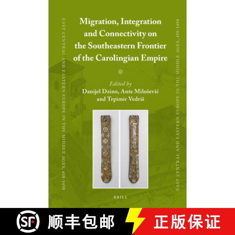 【3-4周达】Migration, Integration and Connectivity on the Southeastern Frontier of the Carolingian Em... [9789004349483]