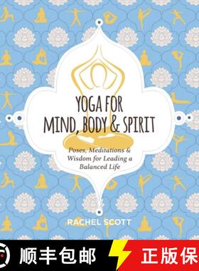 【3-4周达】Yoga for Mind, Body and Spirit: Poses, Meditations and Wisdom for Leading a Balanced Life [9781646430925]
