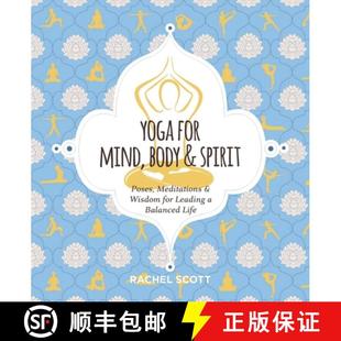 【3-4周达】Yoga for Mind, Body and Spirit: Poses, Meditations and Wisdom for Leading a Balanced Life [9781646430925]