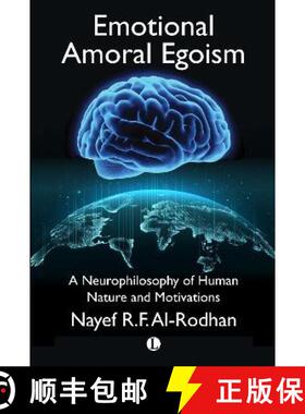 【3-4周达】Emotional Amoral Egoism: A Neurophilosophical Theory of Human Nature and Motivations [9780718895730]