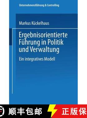 【3-4周达】Ergebnisorientierte Führung in Politik und Verwaltung : Ein integratives Modell [9783824470082]