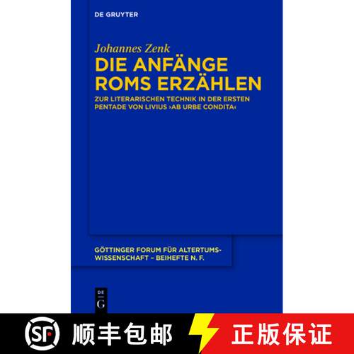 【3-4周达】精装 Die Anfänge ROMs Erzählen: Zur Literarischen Technik in Der Ersten Pentade Von Livi... [9783110758030]