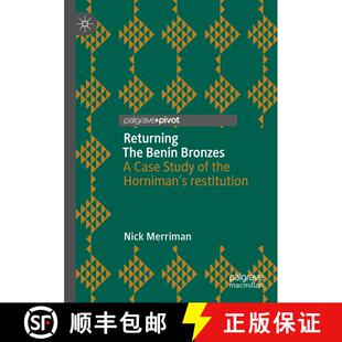 【3-4周达】Returning The Benin Bronzes: A Case Study of the Horniman’s restitution [9783031561030]