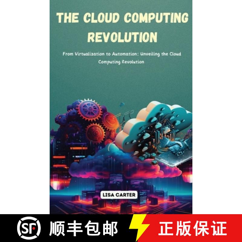 【2-3周达】The Cloud Computing Revolution: From Virtualization to Automation: Unveiling the Cloud Com... [9798330386437]