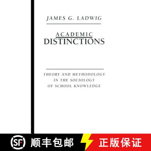 【3-4周达】Academic Distinctions : Theory and Methodology in the Sociology of School Knowledge [9780415911887]