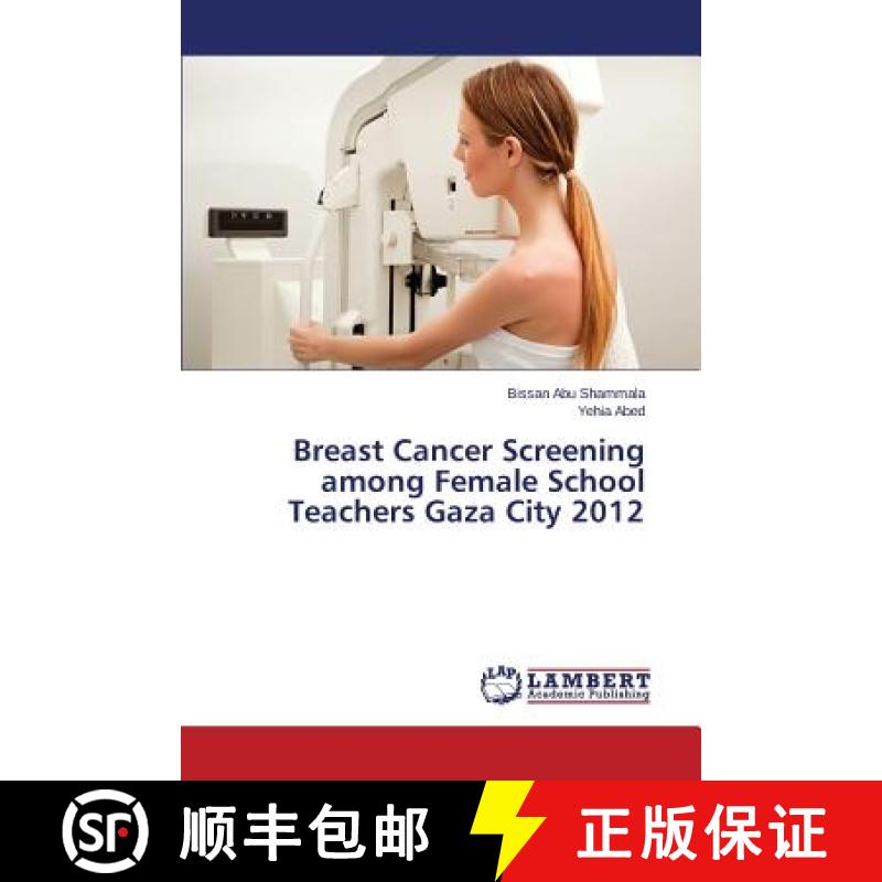 预订 Breast Cancer Screening Among Female School Teachers Gaza City 2012 [9783659519994]