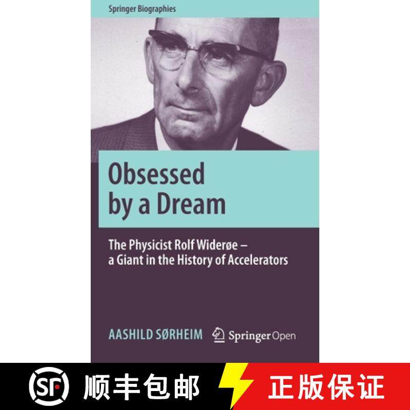 【3-4周达】Obsessed by a Dream : The Physicist Rolf Widerøe - a Giant in the History of Accelerators [9783030263379]