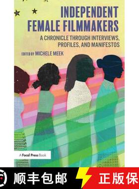 【3-4周达】Independent Female Filmmakers : A Chronicle through Interviews, Profiles, and Manifestos [9780815373049]
