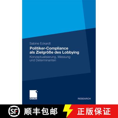 【3-4周达】Politiker-Compliance ALS Zielgroesse Des Lobbying: Konzeptualisierung, Messung Und Determi... [9783834931702]
