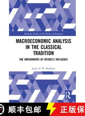 【3-4周达】Macroeconomic Analysis in the Classical Tradition: The Impediments Of Keynes's Influence [9780367859879]