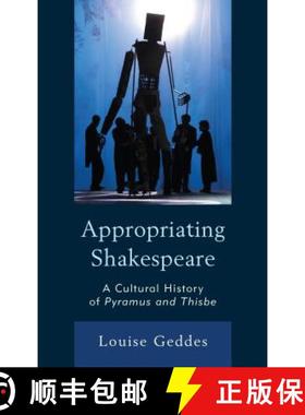 预订 Appropriating Shakespeare : A Cultural History of Pyramus and Thisbe [9781683930440]