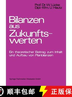 【3-4周达】Bilanzen aus Zukunftswerten : Ein theoretischer Beitrag zum Inhalt und Aufbau von Planbila... [9783409161114]