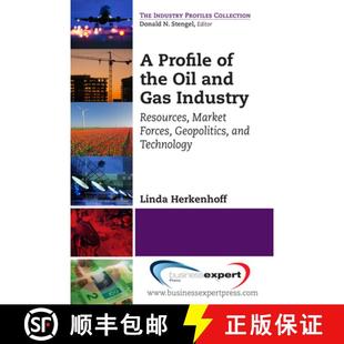 【3-4周达】A Profile of the Oil and Gas Industry – Resources, Market Forces, Geopolitics, and Techno... [9781606495001]