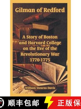 预订 Gilman of Redford: A Story of Boston and Harvard College on the Eve of the Revolutionary War 177... [9781410107978]