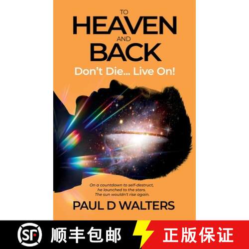 【3-4周达】To Heaven And Back - Don't Die... Live On!: A True Story of Coma Survival, Near Death Expe... [9781739370008]