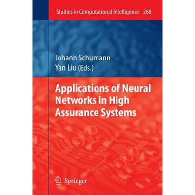 【4周达】Applications of Neural Networks in High Assurance Systems [9783642262692]