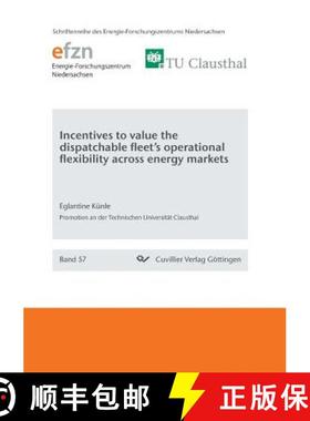 【3-4周达】Incentives to value the dispatchable fleet's operational flexibility across energy markets [9783736998902]