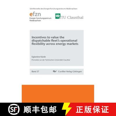 【3-4周达】Incentives to value the dispatchable fleet's operational flexibility across energy markets [9783736998902]