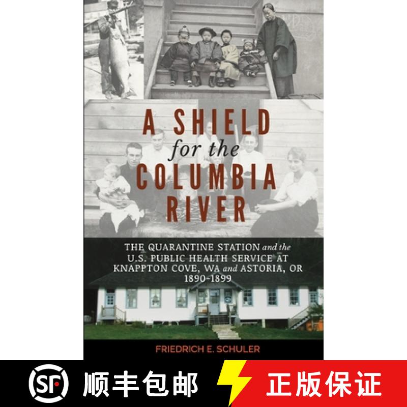 【2-3周达】A Shield for the Columbia River: The Quarantine Station and the U.S. Public Health Service... [9780578864990]