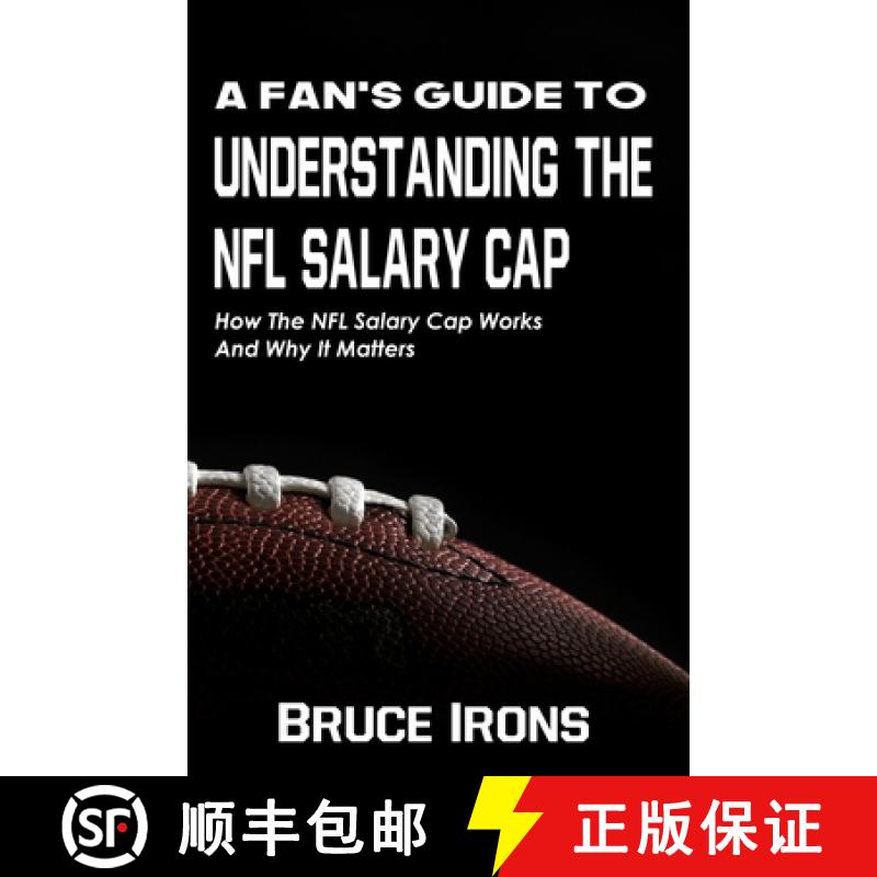 【2-3周达】A Fan's Guide To Understanding The NFL Salary Cap: How The NFL Salary Cap Works And Why It... [9781952286100]