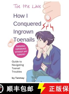 【3-4周达】Cure Ingrown Toenails: My Personal Story of Achieving Pain-Free Toes Without Surgery: Toe ... [9789360130930]