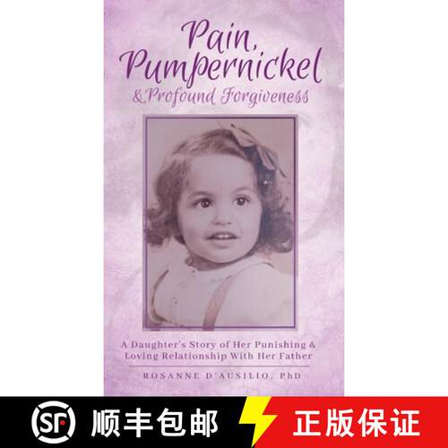 【3-4周达】精装 Pain,  Pumpernickel & Profound Forgiveness: A Daughter's Story of her Punishing & Lov... [9798990016019]