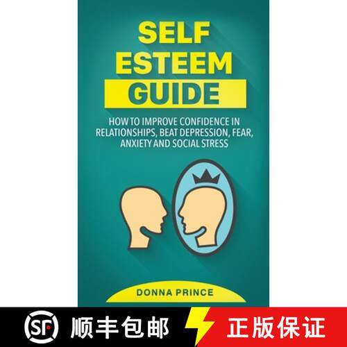 【3-4周达】Self Esteem Guide: How to Improve Confidence in Relationships, beat Depression, Fear, Anxi... [9781801142984]